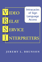 Video Relay Service Interpreters: Intricacies of Sign Language Access 1563684837 Book Cover