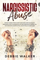 Narcissistic Abuse: Defend Yourself from Covert Narcissism, Dark Psychology, Persuasion. Spot if an Abusive Ex or Toxic Narcissists Control You with Emotional Manipulation, Gaslighting, NLP, Mind Game 1675159246 Book Cover
