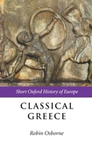 Classical Greece: 500-323 BC (Short Oxford History of Europe) 0198731531 Book Cover