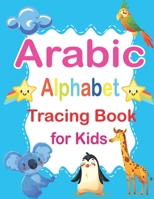 Arabic Alphabet Tracing Book For Kids: Arabic Alphabet Tracing for Preschoolers and Toddlers|Animal Coloring Book and Alif,Baa Activities for ... Toddlers, children's B08S2M4Y9F Book Cover