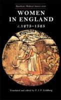 Women in England, C. 1275-1525: Documentary Sources (Manchester Medieval Sources Series) 0719040566 Book Cover