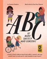 ABC of Body Safety and Consent: teach children about body safety, consent, safe/unsafe touch, private parts, body boundaries & respect 1925089584 Book Cover