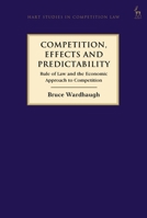Competition, Effects and Predictability: Rule of Law and the Economic Approach to Competition 1509926062 Book Cover