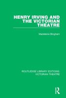 Henry Irving and the Victorian Theatre 1138936561 Book Cover