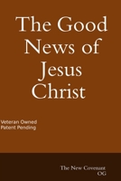 The Good News of Jesus Christ The New Covenant 0359592023 Book Cover