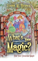 What's Your Magic?: Find Your Elemental Magic B0DPZQ9XQP Book Cover