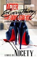 After Everything I've Done For You: A Chi-Town Soap Opera 1523427728 Book Cover