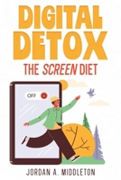 Digital Detox: The Screen Diet 1456647326 Book Cover