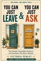 You Can Just Leave & You Can Just Ask: Two Deeply Unqualified Guides to the Permission You Never Needed (Oddly Comforting Collection) 1971604208 Book Cover