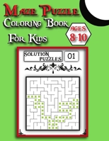 Maze Puzzle Coloring Book For Kids ages 8-10: 101 Pages Maze Puzzles for Kids With Solution B0C51RZFD5 Book Cover