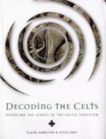 Decoding the Celts: Revealing the legacy of the celtic tradition 1435103386 Book Cover