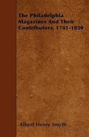 The Philadelphia Magazines and Their Contributors, 1741-1850 1544713169 Book Cover