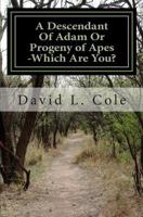 A Descendant of Adam or Progeny of Apes -Which Are You? 1496135113 Book Cover