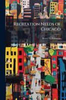 Recreation Needs of Chicago 1023988577 Book Cover