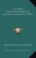 Historia Contemporanea De Alcolea A Sagunto (1899) 1144942179 Book Cover