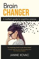 Brain Changer: A Mother's Guide to Cognitive Science 0692782222 Book Cover