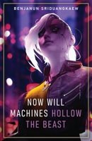 Now Will Machines Hollow the Beast 1607015439 Book Cover