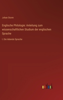 Englische Philologie: Anleitung zum wissenschaftlichen Studium der englischen Sprache: I. Die lebende Sprache (German Edition) 3368549162 Book Cover