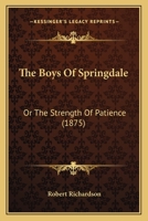 The Boys of Springdale; Or, the Strength of Patience 110438387X Book Cover