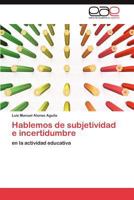 Hablemos de Subjetividad E Incertidumbre 3845497157 Book Cover