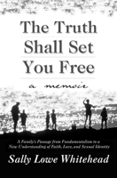 The Truth Shall Set You Free: A Memoir 0062513931 Book Cover