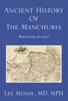 Ancient History of the Manchuria: Redefining the past 1483667677 Book Cover