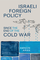 Israeli Foreign Policy Since the End of the Cold War 1107686687 Book Cover