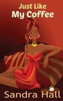 Just Like My Coffee 1530617421 Book Cover