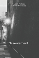 Si seulement... (French Edition) B0F144MQ5S Book Cover