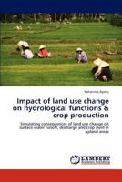 Impact of land use change on hydrological functions & crop production 3847346385 Book Cover