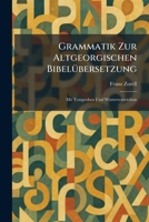 Grammatik Zur Altgeorgischen BibelÃ1/4bersetzung: Mit Textproben Und Wörterverzeichnis (German Edition) 1025691342 Book Cover