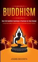 Buddhism: Real-life Buddhist Teachings & Practices for Real Change null Book Cover