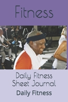 Daily Fitness Sheet Journal: Daily Fitness 1661698263 Book Cover