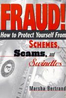FRAUD!: How to Protect Yourself from Schemes, Scams, and Swindles 0814470327 Book Cover