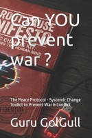 Can YOU prevent war ?: The Peace Protocol - Systemic Change Toolkit to Prevent War & Conflict 909042427X Book Cover