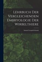 Lehrbuch der Vergleichenden Embryologie der Wirbelthiere 1018284222 Book Cover