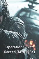 Operation Silver Screen (MYSTERY) B0DR4PBVQW Book Cover