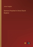 Sermons Preached in Christ Church, Brighton 1103873075 Book Cover