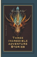 Three Incredible Adventure Stories B0CQ3SRDB4 Book Cover