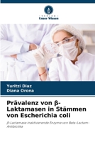 Prävalenz von ß-Laktamasen in Stämmen von Escherichia coli (German Edition) 6207385543 Book Cover