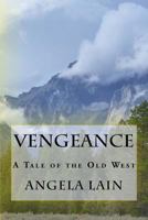 Vengeance: A Tale of the Old West 1542691826 Book Cover