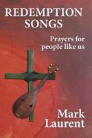 Redemption Songs: Prayers for people like us 1540430715 Book Cover