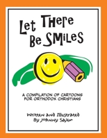Let There Be Smiles: A compilation of cartoons for Orthodox Christians 1257660675 Book Cover