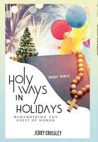 Holy Ways in Holidays: Remembering the Guest of Honor 1632320363 Book Cover
