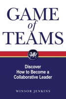 Game of Teams : Discover How to Become a Collaborative Leader 0979572428 Book Cover