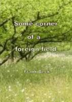 Some corner of a foreign field 1471671860 Book Cover