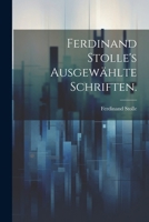 Ferdinand Stolle's Ausgew�hlte Schriften. 1022590642 Book Cover