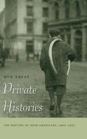 Private Histories: The Writing of Irish Americans, 1900-1935 0268027722 Book Cover