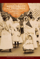Motherhood as Metaphor: Engendering Interreligious Dialogue 0823251187 Book Cover