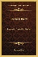 Theodor Herzl: Excerpts From His Diaries 1162990961 Book Cover